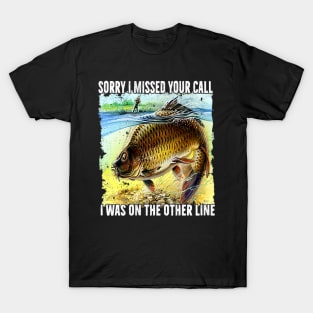 Funny Sorry I Missed Your Call Was On Other Line Men Women Fishing T-Shirt